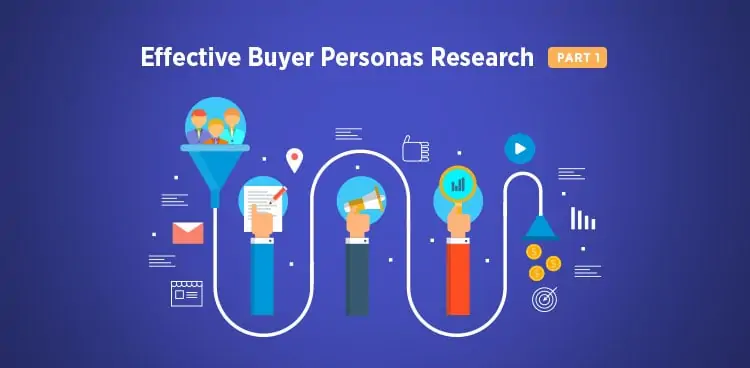 3 Practical Steps for Effective Buyer Personas Research [Part 1: How To Nail Down The Product-Market Fit]